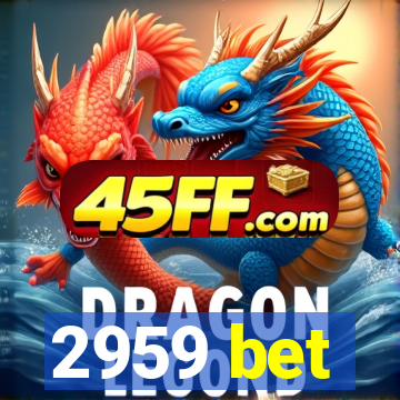 2959 bet